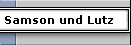 Samson und Lutz